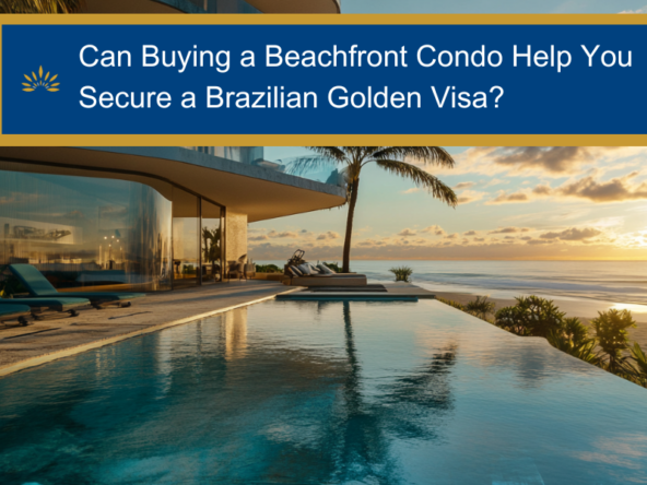 Can Buying a Beachfront Condo Help You Secure a Brazilian Golden Visa?