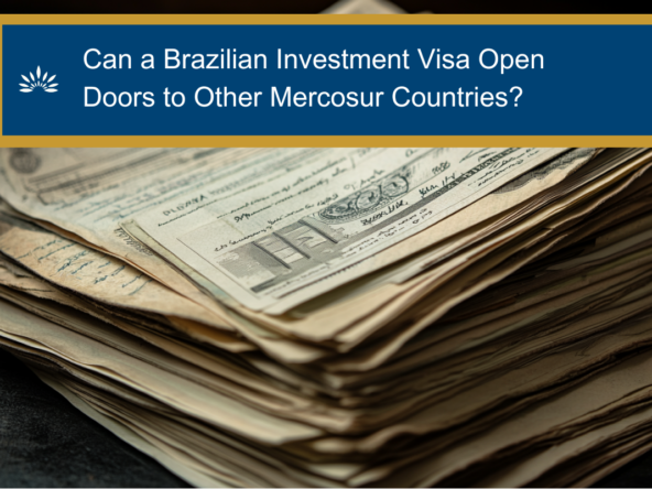 Can a Brazilian Investment Visa Open Doors to Other Mercosur Countries?