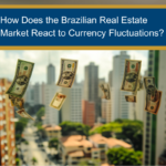 How Does the Brazilian Real Estate Market React to Currency Fluctuations?