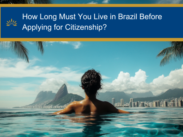 How Long Must You Live in Brazil Before Applying for Citizenship