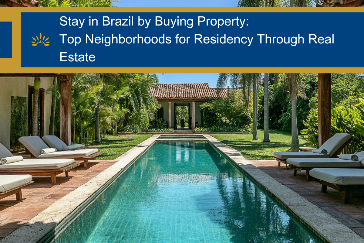 Stay in Brazil by Buying Property: Top Neighborhoods for Residency Through Real Estate