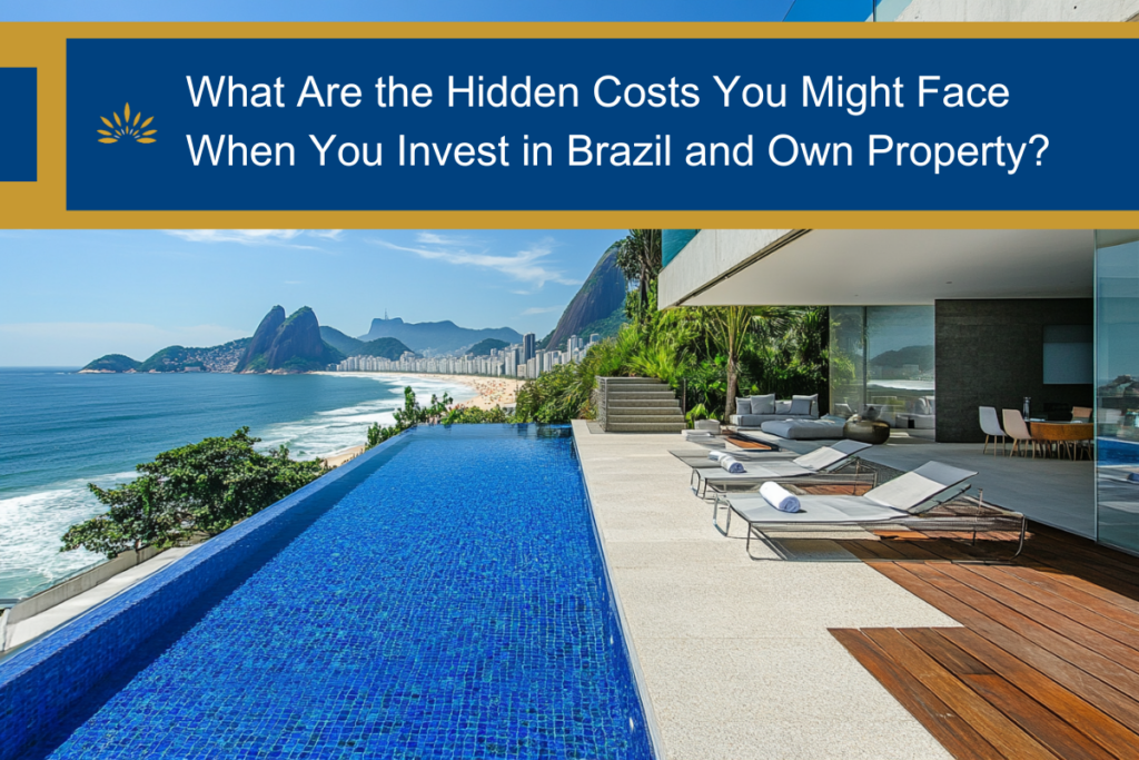 What are the hidden costs you might face when you invest in Brazil and own property?