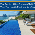 What are the hidden costs you might face when you invest in Brazil and own property?