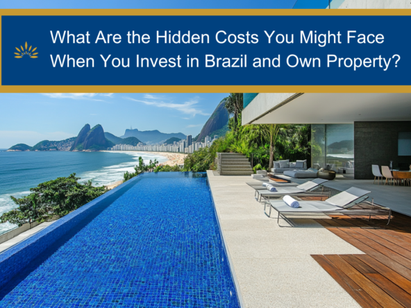 What are the hidden costs you might face when you invest in Brazil and own property?