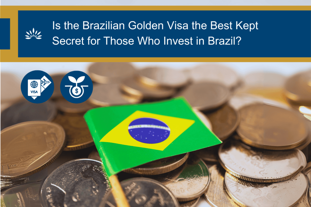 Is the Brazilian Golden Visa the Best Kept Secret for Those Who Invest in Brazil?