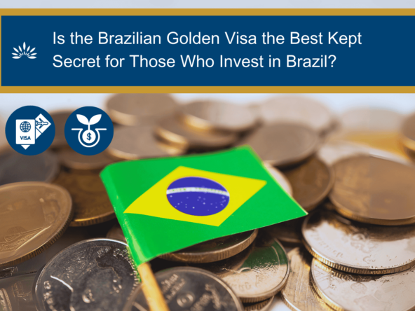 Is the Brazilian Golden Visa the Best Kept Secret for Those Who Invest in Brazil?